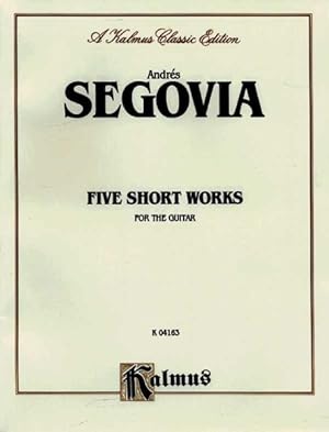 Image du vendeur pour Five Short Works for the Guitar : A Kalmus Classic Edition mis en vente par GreatBookPrices