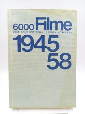 Seller image for 6000 Filme. Kritische Notizen aus den Kinojahren 1945 - 1958 for sale by Antiquariat Smock