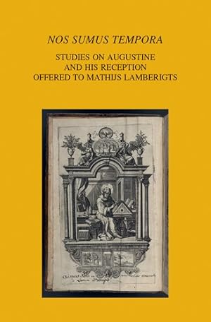 Immagine del venditore per Nos Sumus Tempora : Studies on Augustine and His Reception Offered to Mathijs Lamberigts venduto da GreatBookPrices