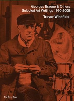 Imagen del vendedor de Georges Braque & Others : The Selected Art Writings of Trevor Winkfield (1990-2009) a la venta por GreatBookPrices