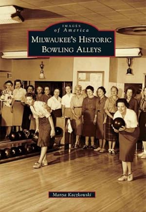 Image du vendeur pour Milwaukee's Historic Bowling Alleys mis en vente par GreatBookPrices