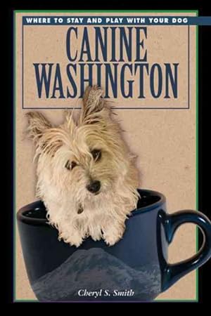 Seller image for Canine Washington : Where To Play And Stay With Your Dog for sale by GreatBookPrices