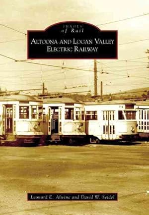 Seller image for Altoona and Logan Valley Electric Railway : Altoona, Pennsylvania for sale by GreatBookPrices