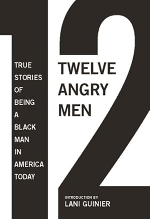 Seller image for 12 Angry Men : True Stories of Being a Black Man in America Today for sale by GreatBookPrices