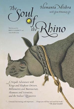 Seller image for Soul of the Rhino : A Nepali Adventure With Kings and Elephant Drivers, Billionaires and Bureaucrats, Shamans and Scientists and the Indian Rhinoceros for sale by GreatBookPrices