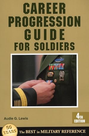 Bild des Verkufers fr Career Progression Guide for Soldiers : A Practical Guide for Getting Ahead in Today's Competitive Army zum Verkauf von GreatBookPrices