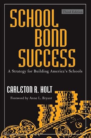 Imagen del vendedor de School Bond Success : A Strategy for Building America's Schools a la venta por GreatBookPrices