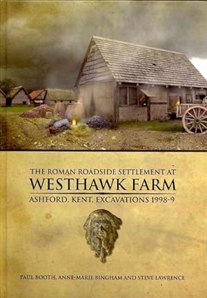 Imagen del vendedor de Roman Roadside Settlement at Westhawk Farm, Ashford, Kent : Excavations 1998-9 a la venta por GreatBookPrices