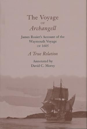 Image du vendeur pour Voyage Of Archangell : James Rosier's Account of the Waymouth Voyage of 1605 A True Relation mis en vente par GreatBookPrices