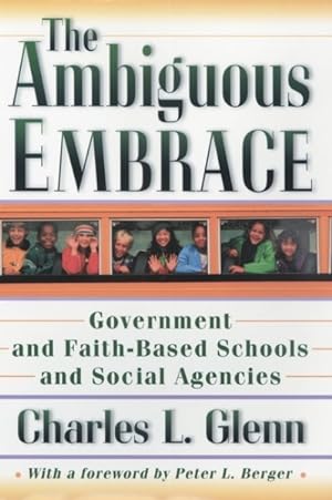 Immagine del venditore per Ambiguous Embrace : Government and Faith-Based Schools and Social Agencies venduto da GreatBookPrices