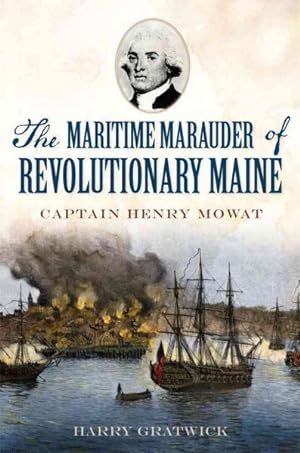 Imagen del vendedor de Maritime Marauder of Revolutionary Maine : Captain Henry Mowat a la venta por GreatBookPrices