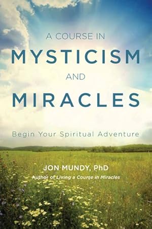 Seller image for Course in Mysticism and Miracles : Begin Your Spiritual Adventure for sale by GreatBookPrices