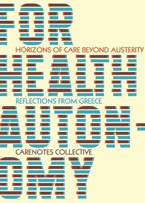 Immagine del venditore per For Health Autonomy : Horizons of Care Beyond Austerity - Reflections from Greece venduto da GreatBookPrices