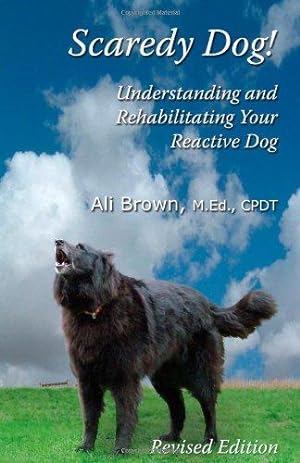 Immagine del venditore per Scaredy Dog!: Understanding & Rehabilitating Your Reactive Dog: Understanding and Rehabilitating Your Reactive Dog venduto da WeBuyBooks
