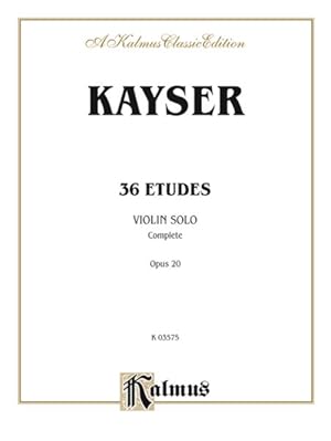 Bild des Verkufers fr Kayser 36 Etudes, Violin Solo; Complete Opus 20 : Kalmus Edition zum Verkauf von GreatBookPrices