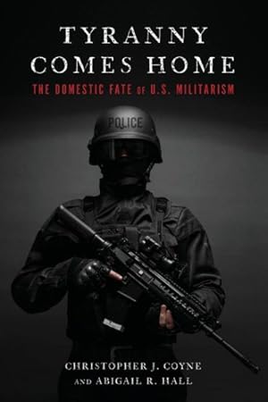 Seller image for Tyranny Comes Home : The Domestic Fate of U.S. Militarism for sale by GreatBookPrices