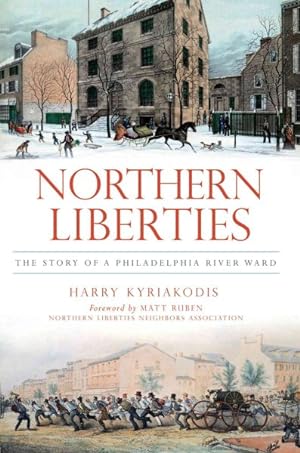 Imagen del vendedor de Northern Liberties : The Story of a Philadelphia River Ward a la venta por GreatBookPrices