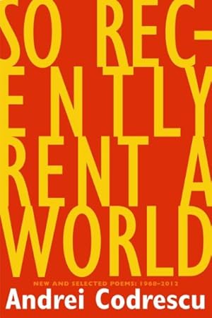 Seller image for So Recently Rent a World : New and Selected Poems: 1968-2012 for sale by GreatBookPrices