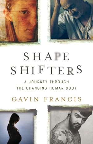 Seller image for Shapeshifters : A Journey Through the Changing Human Body for sale by GreatBookPrices