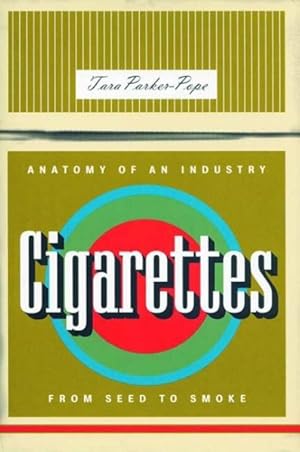 Seller image for Cigarettes : Anatomy of an Industry from Seed to Smoke for sale by GreatBookPrices