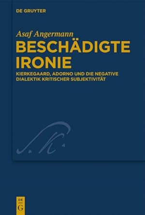Seller image for Beschdigte Ironie : Kierkegaard, Adorno Und Die Negative Dialektik Kritischer Subjektivitt -Language: german for sale by GreatBookPrices