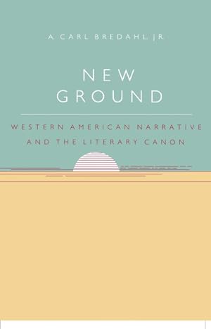 Image du vendeur pour New Ground : Western American Narrative and the Literary Canon mis en vente par GreatBookPrices