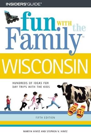 Seller image for Fun With the Family Wisconsin : Hundreds of Ideas for Day Trips With the Kids for sale by GreatBookPrices