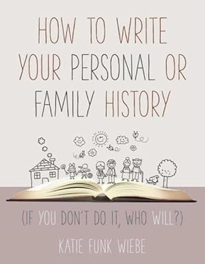 Seller image for How to Write Your Personal or Family History : If You Don't Do It, Who Will? for sale by GreatBookPrices