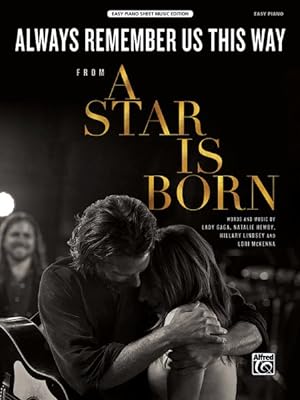 Image du vendeur pour Always Remember Us This Way : Easy Piano: From a Star Is Born: Easy Piano Sheet Music Edition mis en vente par GreatBookPrices
