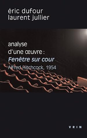 Image du vendeur pour Fenetre Sur Cour A. Hitchcock, 1954 : Analyse D'une Oeuvre -Language: french mis en vente par GreatBookPrices