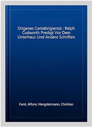 Seller image for Origenes Cantabrigiensis : Ralph Cudworth Predigt Vor Dem Unterhaus Und Andere Schriften -Language: german for sale by GreatBookPrices