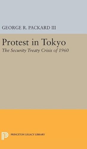 Seller image for Protest in Tokyo : The Security Treaty Crisis of 1960 for sale by GreatBookPrices