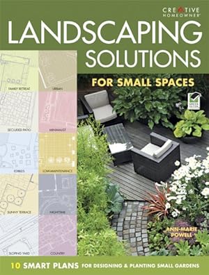 Seller image for Landscaping Solutions for Small Spaces : 10 Smart Plans for Desiging and Planting Small Gardens for sale by GreatBookPrices