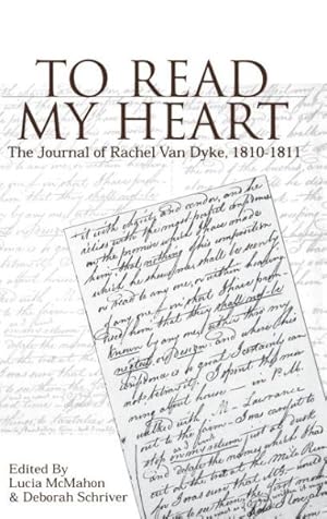 Imagen del vendedor de To Read My Heart : The Journal of Rachel Van Dyke, 1810-1811 a la venta por GreatBookPrices