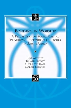 Immagine del venditore per Bonding in Worship : A Ritual Lens on Social Capital in African Independent Churches in South Africa venduto da GreatBookPrices