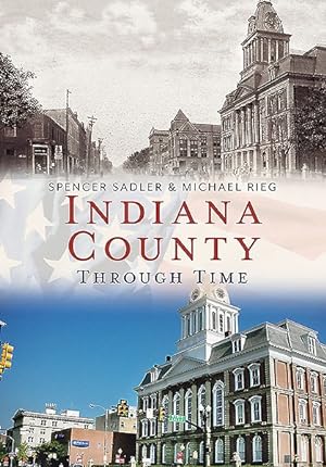 Bild des Verkufers fr Indiana County : Through Time zum Verkauf von GreatBookPrices