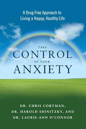 Seller image for Take Control of Your Anxiety : A Drug-Free Approach to Living a Happy, Healthy Life for sale by GreatBookPrices