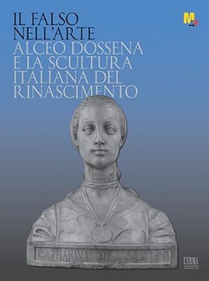 Seller image for Il Falso Nell'arte : Alceo Dossena E La Scultura Italiana Del Rinascimento -Language: italian for sale by GreatBookPrices