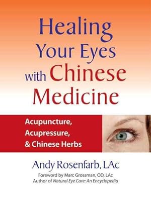 Seller image for Healing Your Eyes With Chinese Medicine : Acupuncture, Acupressure, & Chinese Herbs for sale by GreatBookPrices