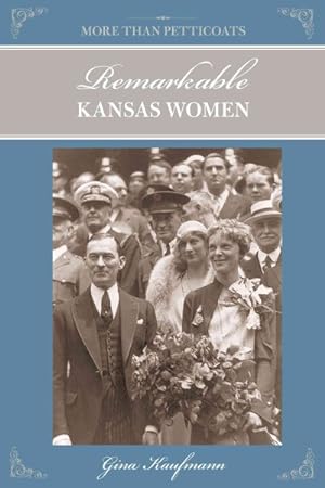 Bild des Verkufers fr Remarkable Kansas Women zum Verkauf von GreatBookPrices