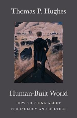 Image du vendeur pour Human-Built World : How To Think About Technology And Culture mis en vente par GreatBookPrices