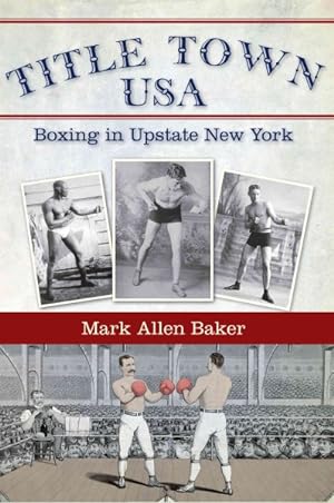Seller image for Title Town, USA : Boxing in Upstate New York for sale by GreatBookPrices
