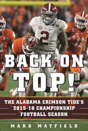 Imagen del vendedor de Back on Top! : The Alabama Crimson Tide's 2015-16 Championship Football Season a la venta por GreatBookPrices