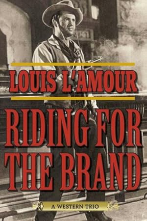 Bild des Verkufers fr Riding for the Brand : A Western Trio: The Lion Hunter and the Lady / The Trail to Peach Meadow Canon / Riding for the Brand zum Verkauf von GreatBookPrices
