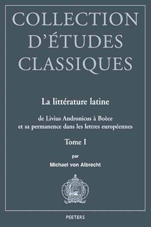 Seller image for La Litterature Latine : De Livius Andronicus a Boece Et Sa Permanence Dans Les Lettres Europeennes -Language: french for sale by GreatBookPrices