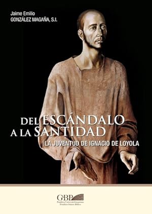 Imagen del vendedor de Del Escandalo a la Santidad : La Juventud De Ignacio De Loyola -Language: spanish a la venta por GreatBookPrices