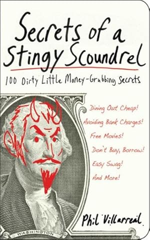Seller image for Secrets of a Stingy Scoundrel : 100 Dirty Little Money-Grubbing Secrets for sale by GreatBookPrices