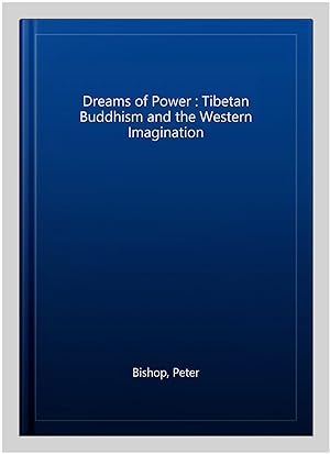 Immagine del venditore per Dreams of Power : Tibetan Buddhism and the Western Imagination venduto da GreatBookPrices