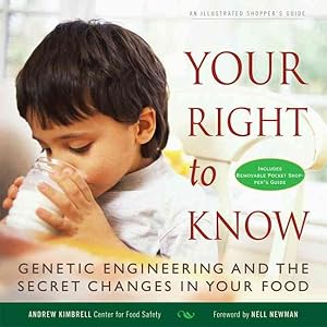 Seller image for Your Right To Know : Genetic Engineering and the Secret Changes in Your Food for sale by GreatBookPrices