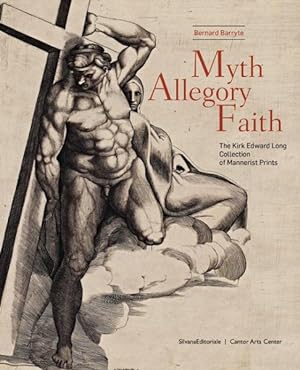Immagine del venditore per Myth, Allegory, and Faith : The Kirk Edward Long Collection of Mannerist Prints venduto da GreatBookPrices